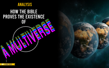 How the Bible Proves the Existence of a Multiverse